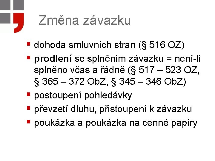 Změna závazku § dohoda smluvních stran (§ 516 OZ) § prodlení se splněním závazku