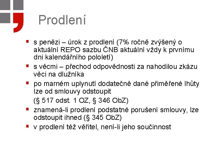 Prodlení § s penězi – úrok z prodlení (7% ročně zvýšený o § §