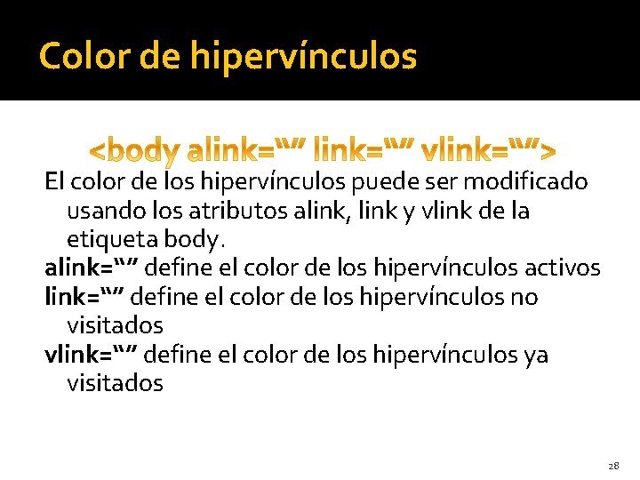 Color de hipervínculos El color de los hipervínculos puede ser modificado usando los atributos
