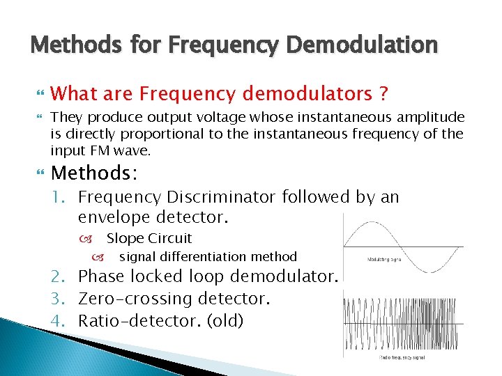 Methods for Frequency Demodulation What are Frequency demodulators ? They produce output voltage whose