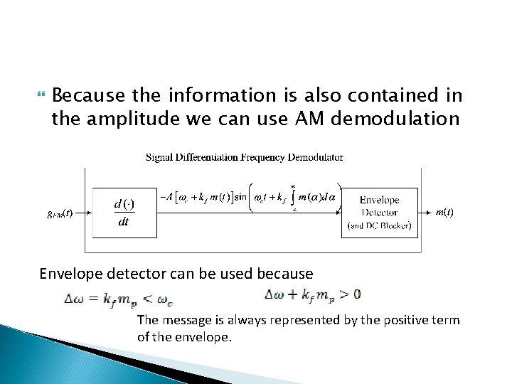  Because the information is also contained in the amplitude we can use AM