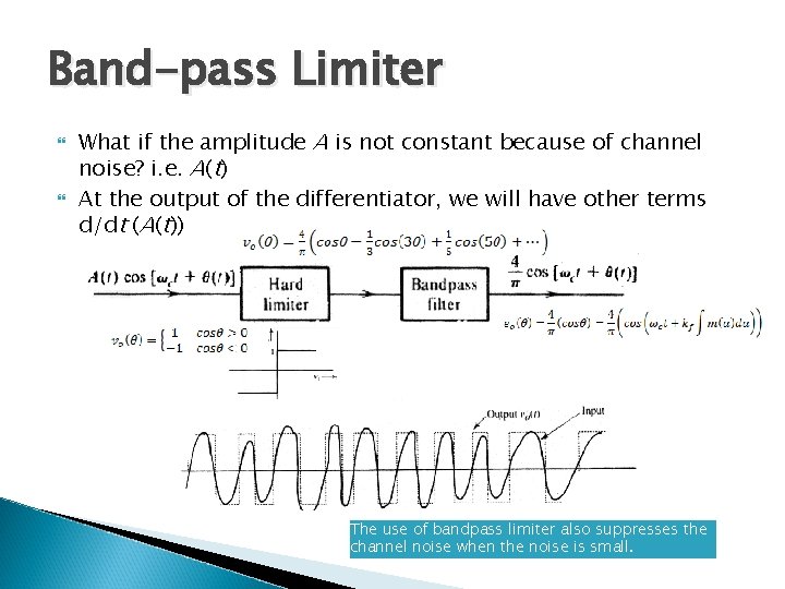 Band-pass Limiter What if the amplitude A is not constant because of channel noise?