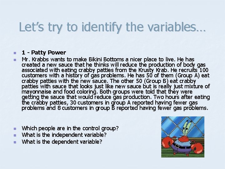 Let’s try to identify the variables… n n n 1 - Patty Power Mr.