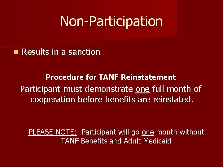 Non-Participation n Results in a sanction Procedure for TANF Reinstatement Participant must demonstrate one