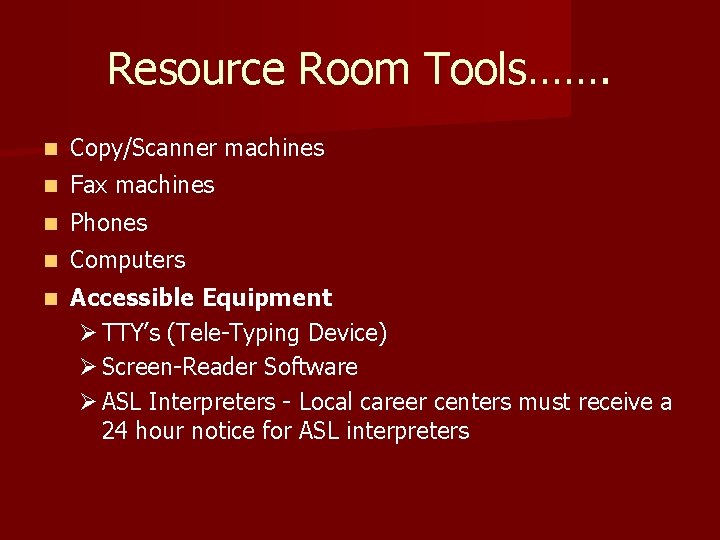 Resource Room Tools……. n Copy/Scanner machines n Fax machines n Phones n Computers n