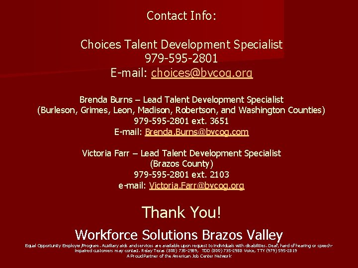 Contact Info: Choices Talent Development Specialist 979 -595 -2801 E-mail: choices@bvcog. org Brenda Burns