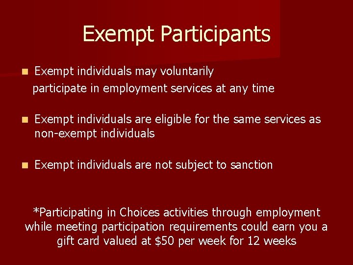 Exempt Participants n Exempt individuals may voluntarily participate in employment services at any time