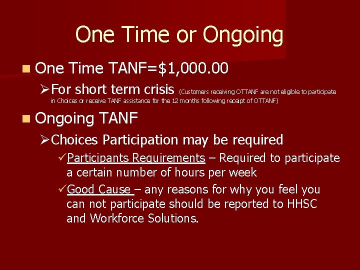 One Time or Ongoing n One Time TANF=$1, 000. 00 ØFor short term crisis