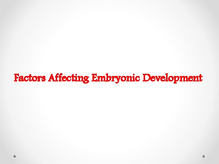 Factors Affecting Embryonic Development 