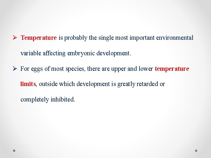 Ø Temperature is probably the single most important environmental variable affecting embryonic development. Ø