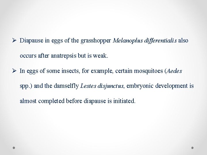 Ø Diapause in eggs of the grasshopper Melanoplus differentialis also occurs after anatrepsis but