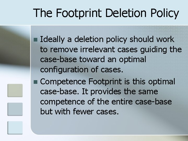 The Footprint Deletion Policy Ideally a deletion policy should work to remove irrelevant cases