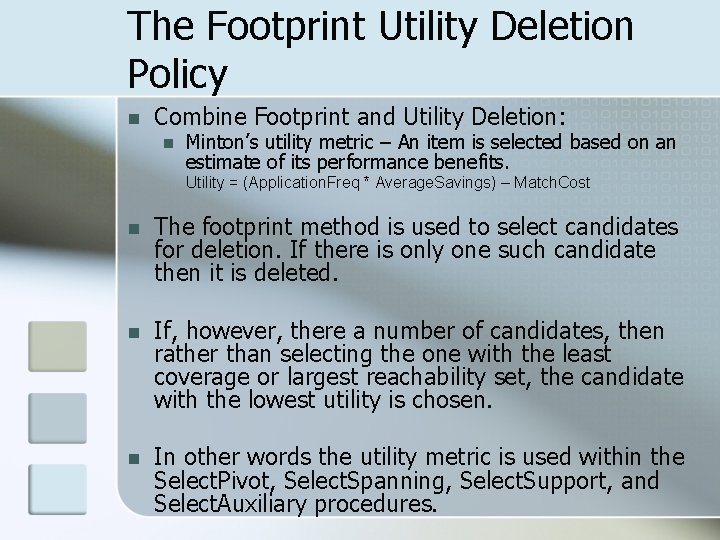 The Footprint Utility Deletion Policy n Combine Footprint and Utility Deletion: n Minton’s utility
