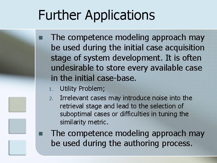 Further Applications n The competence modeling approach may be used during the initial case