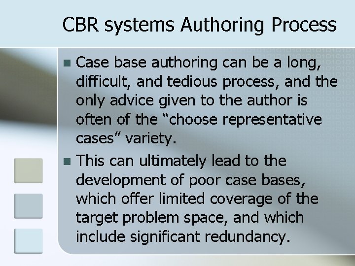 CBR systems Authoring Process Case base authoring can be a long, difficult, and tedious
