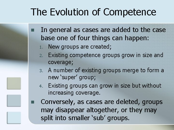 The Evolution of Competence n In general as cases are added to the case