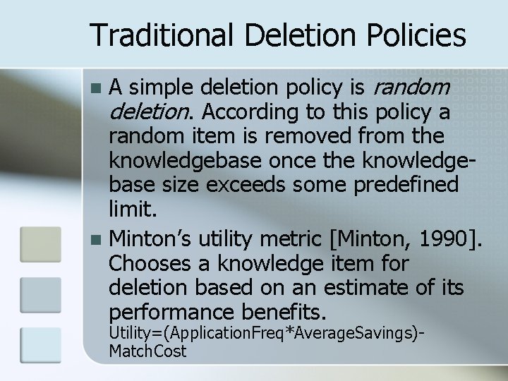 Traditional Deletion Policies A simple deletion policy is random deletion. According to this policy