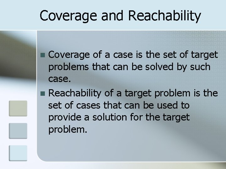 Coverage and Reachability Coverage of a case is the set of target problems that