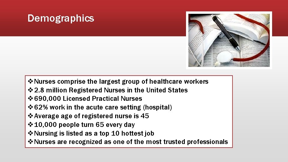 Demographics v. Nurses comprise the largest group of healthcare workers v 2. 8 million