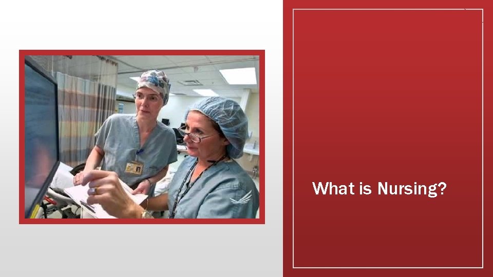 What is Nursing? 