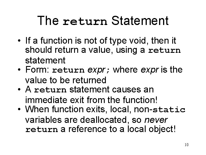 The return Statement • If a function is not of type void, then it