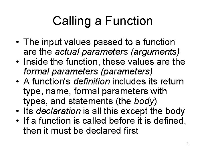 Calling a Function • The input values passed to a function are the actual