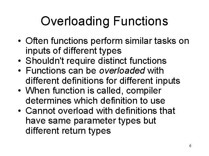 Overloading Functions • Often functions perform similar tasks on inputs of different types •