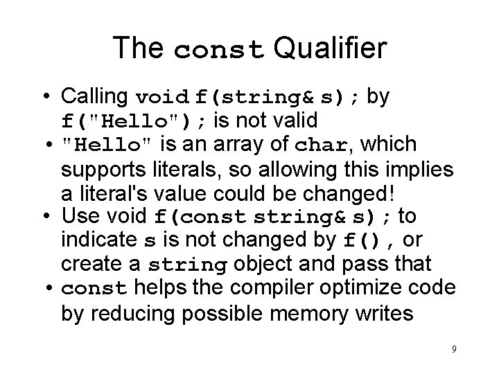 The const Qualifier • Calling void f(string& s); by f("Hello"); is not valid •