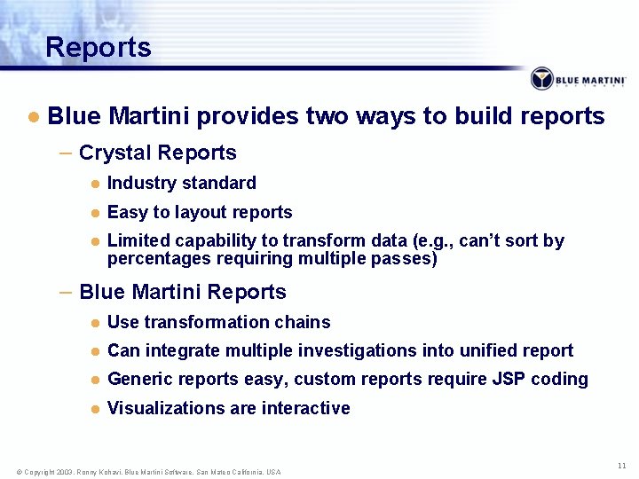 Reports l Blue Martini provides two ways to build reports – Crystal Reports l