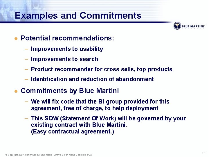 Examples and Commitments l Potential recommendations: – Improvements to usability – Improvements to search