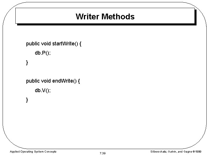 Writer Methods public void start. Write() { db. P(); } public void end. Write()