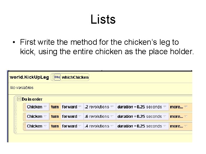 Lists • First write the method for the chicken’s leg to kick, using the