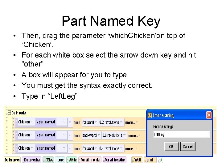 Part Named Key • Then, drag the parameter ‘which. Chicken’on top of ‘Chicken’. •