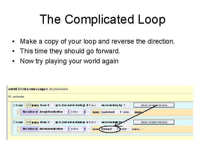 The Complicated Loop • Make a copy of your loop and reverse the direction.