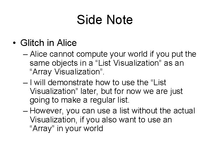 Side Note • Glitch in Alice – Alice cannot compute your world if you