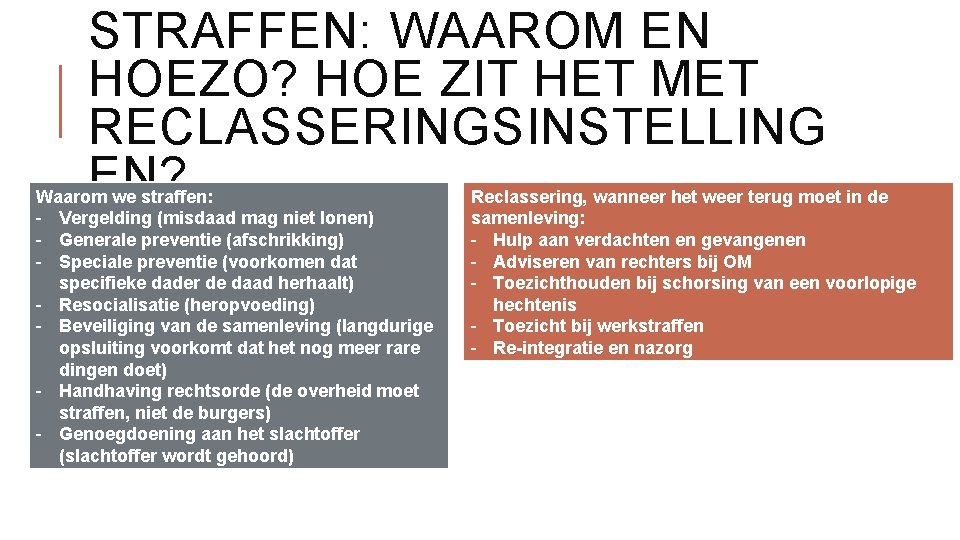 STRAFFEN: WAAROM EN HOEZO? HOE ZIT HET MET RECLASSERINGSINSTELLING EN? Waarom we straffen: -