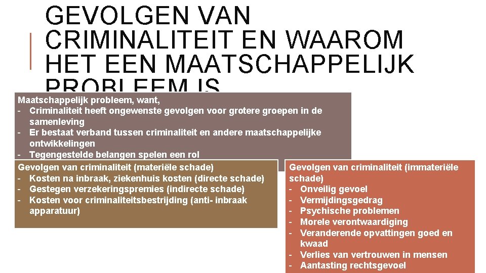 GEVOLGEN VAN CRIMINALITEIT EN WAAROM HET EEN MAATSCHAPPELIJK PROBLEEM IS Maatschappelijk probleem, want, -