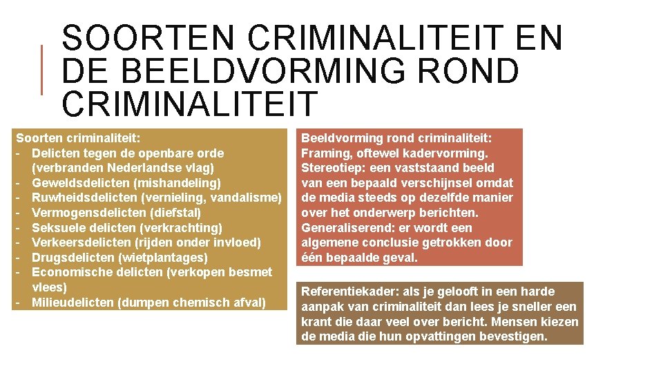 SOORTEN CRIMINALITEIT EN DE BEELDVORMING ROND CRIMINALITEIT Soorten criminaliteit: - Delicten tegen de openbare