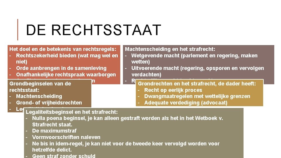 DE RECHTSSTAAT Het doel en de betekenis van rechtsregels: Machtenscheiding en het strafrecht: -