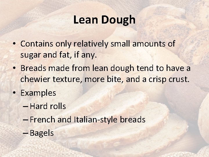 Lean Dough • Contains only relatively small amounts of sugar and fat, if any.