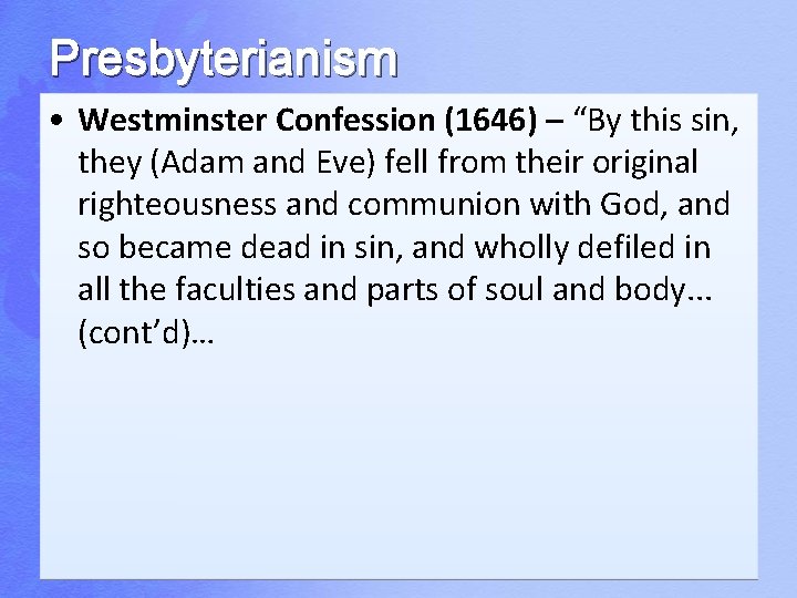 Presbyterianism • Westminster Confession (1646) – “By this sin, they (Adam and Eve) fell