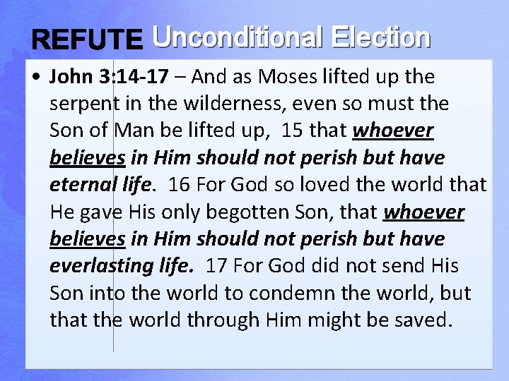 Unconditional Election • John 3: 14 -17 – And as Moses lifted up the