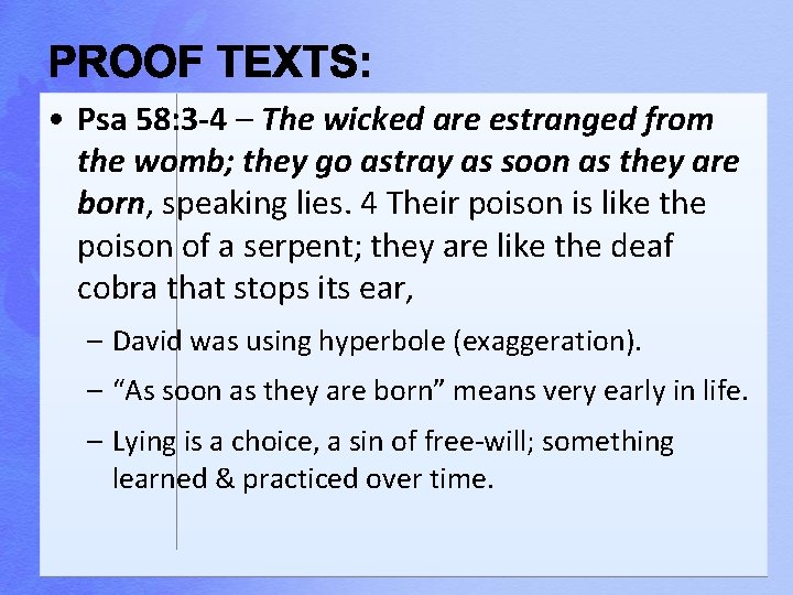  • Psa 58: 3 -4 – The wicked are estranged from the womb;