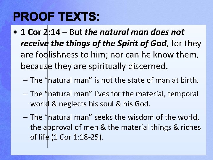  • 1 Cor 2: 14 – But the natural man does not receive