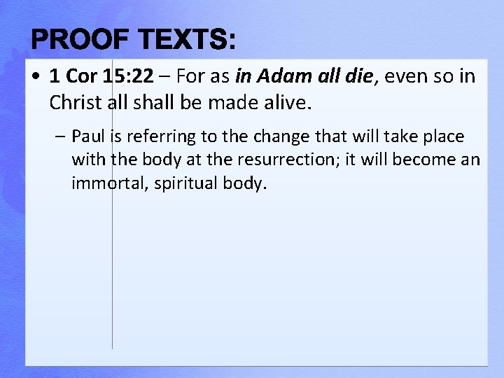  • 1 Cor 15: 22 – For as in Adam all die, even