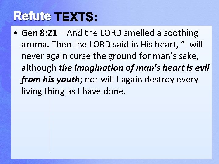 Refute • Gen 8: 21 – And the LORD smelled a soothing aroma. Then