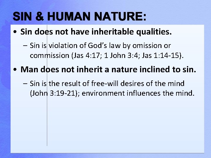  • Sin does not have inheritable qualities. – Sin is violation of God’s