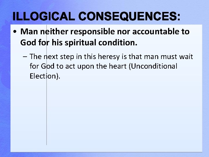  • Man neither responsible nor accountable to God for his spiritual condition. –