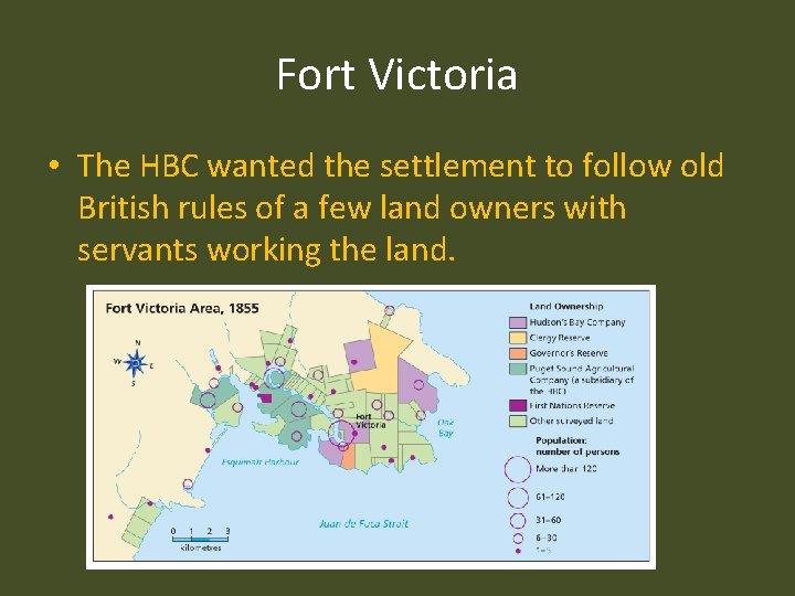 Fort Victoria • The HBC wanted the settlement to follow old British rules of