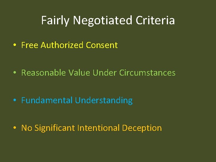 Fairly Negotiated Criteria • Free Authorized Consent • Reasonable Value Under Circumstances • Fundamental